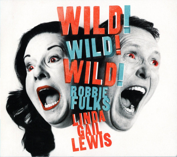ROBBIE FULKS & LINDA GAIL LEWIS — Wild! Wild! Wild!