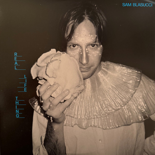 SAM BLASUCCI — Real Life Thing