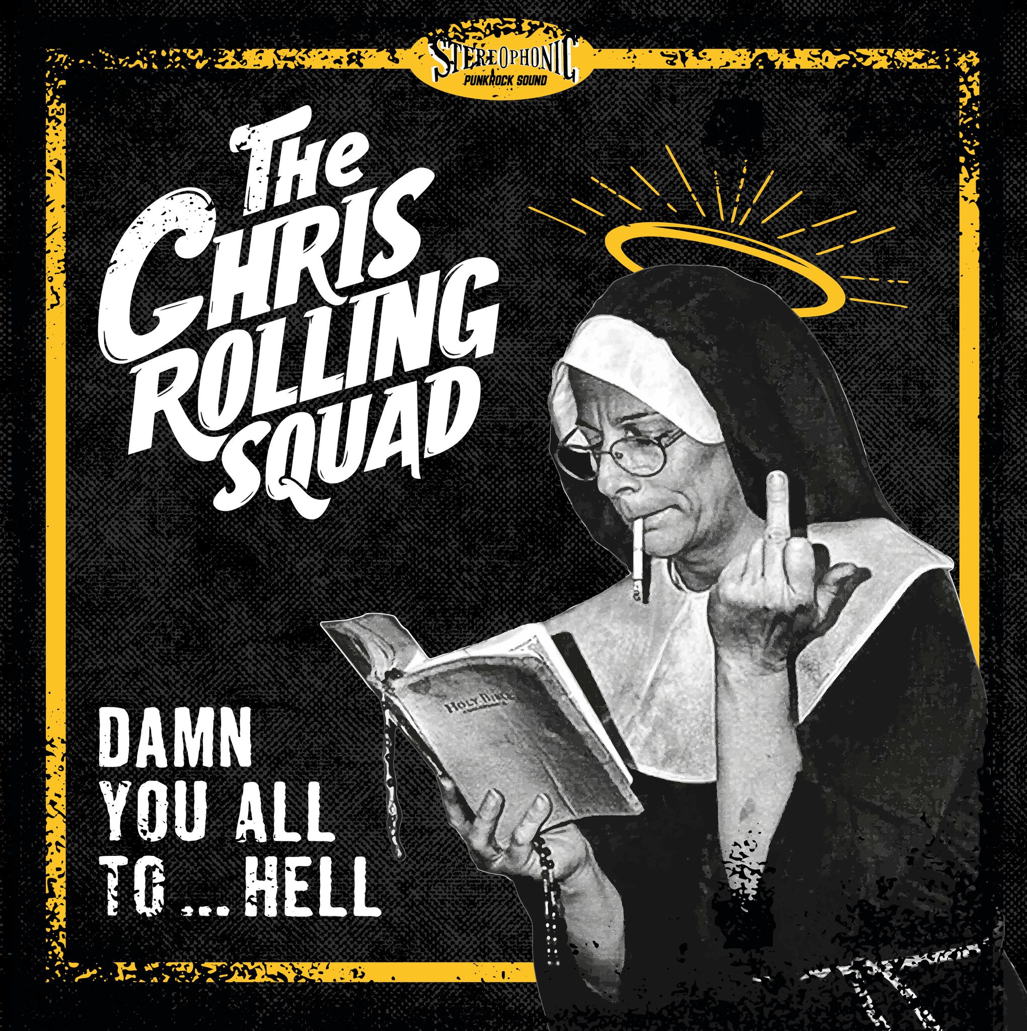 CHRIS ROLLING SQUAD — Damn You All To Hell