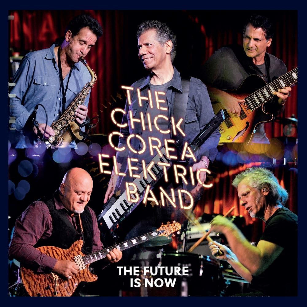 CHICK COREA ELEKTRIC BAND — Future Is Now