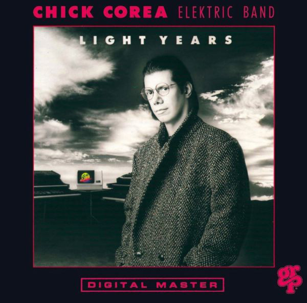CHICK COREA ELEKTRIC BAND — Light Years