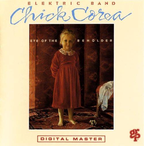 CHICK COREA ELEKTRIC BAND — Eye Of The Beholder