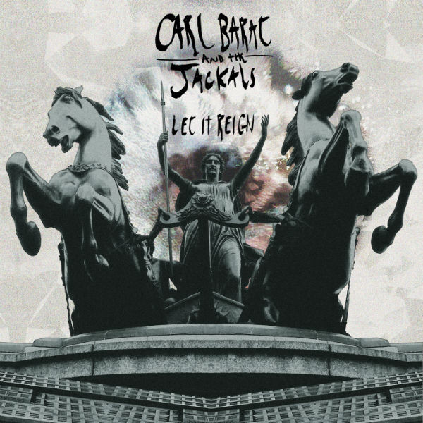 CARL BARAT AND THE JACKALS — Let It Reign