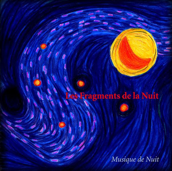 LES FRAGMENTS DE LA NUIT — Musique De Nuit