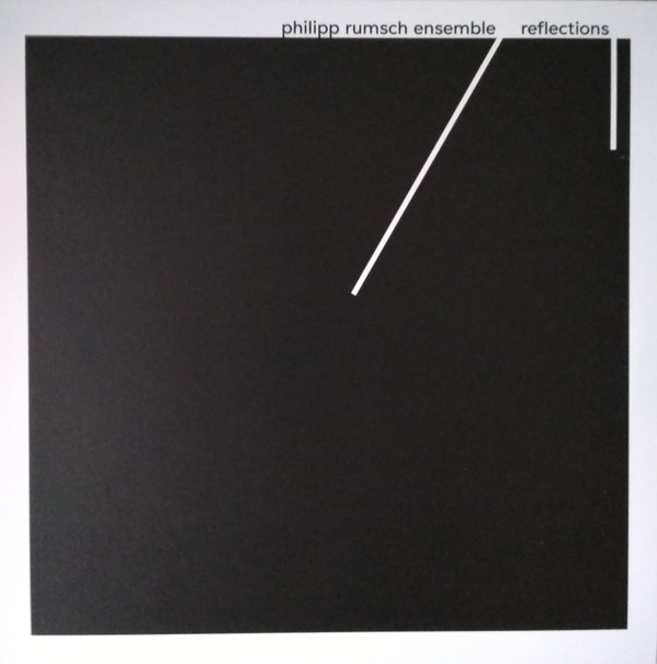 PHILIPP RUMSCH ENSEMBLE — Reflections