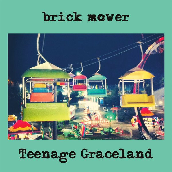 BRICK MOWER — Teenage Graceland