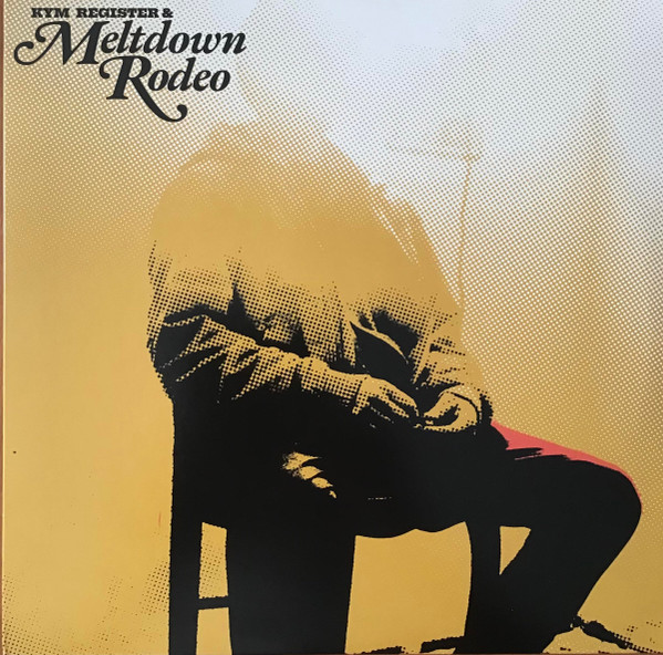 KYM REGISTER + MELTDOWN RODEO — Meltdown Rodeo