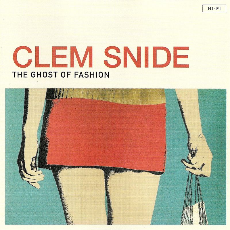 CLEM SNIDE — Ghost Of Fashion
