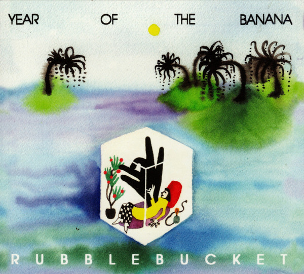 RUBBLEBUCKET — Year Of The Banana