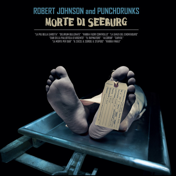 ROBERT JOHNSON AND PUNCHDRUNKS — Morte Di Seeburg