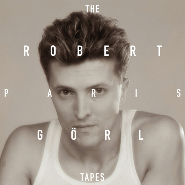 ROBERT GOERL — THE PARIS TAPES