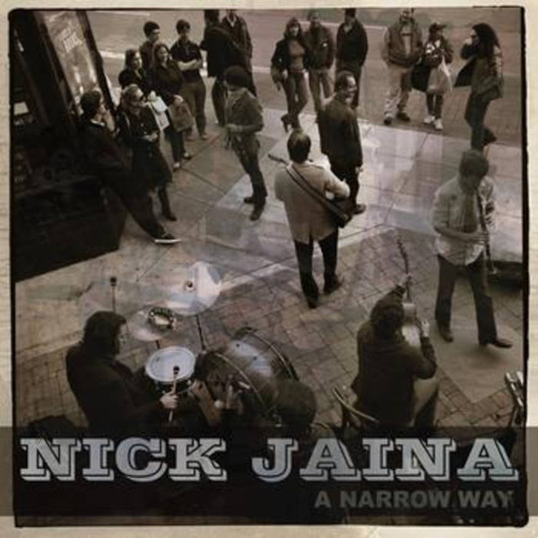 NICK JAINA — A Narrow Way