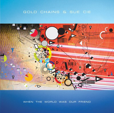 GOLD CHAINS — When The World Was Our Friend