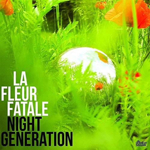 LA FLEUR FATALE — Night Generation