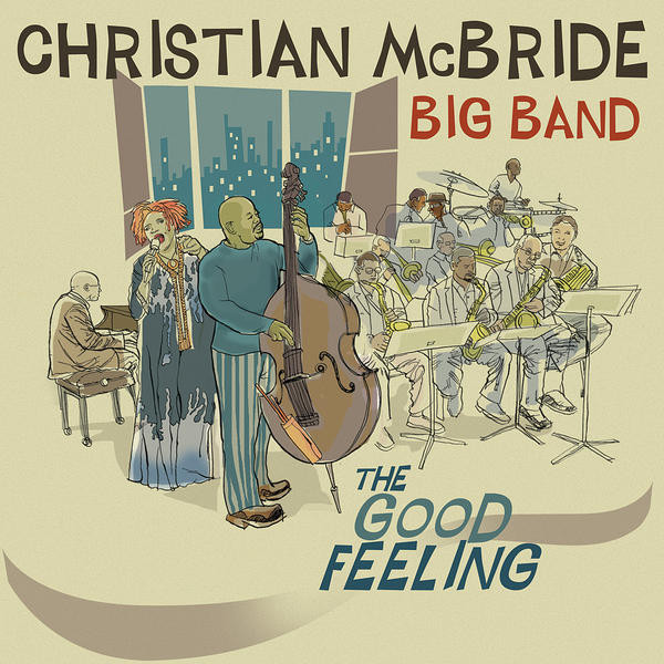 CHRISTIAN MCBRIDE BIG BAND — The Good Feeling