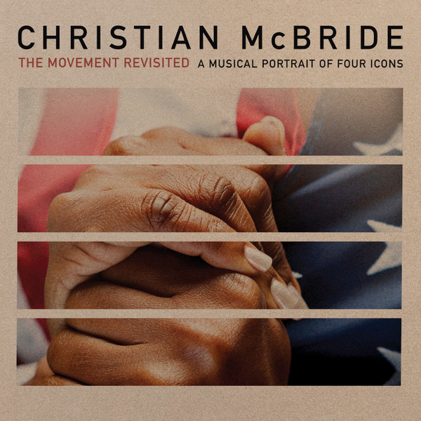 CHRISTIAN MCBRIDE — The Movement Revisited: A Musical Portrait Of Four Icons