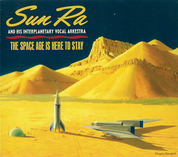 SUN RA — The Space Age Is Here To Stay