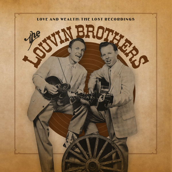 LOUVIN BROTHERS — Love & Wealth: The Lost Recordings