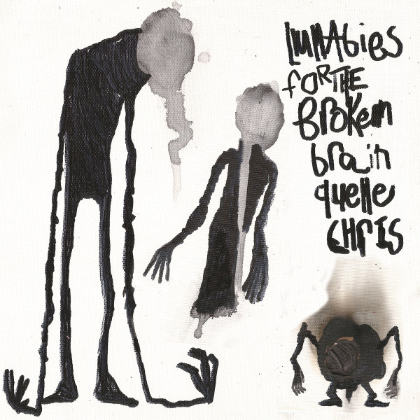 QUELLE CHRIS — Lullabies For The Broken Brain