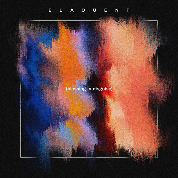 ELAQUENT — Blessing In Disguise