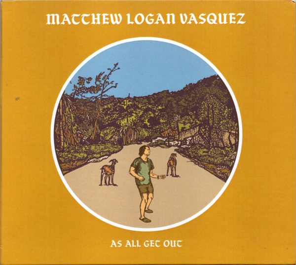 MATTHEW LOGAN VASQUEZ — As All Get Out