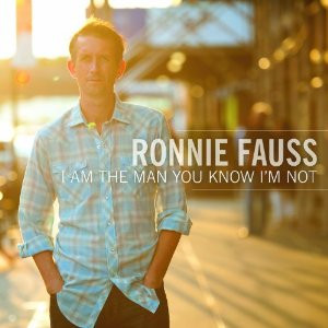 RONNIE FAUSS — I Am The Man You Know Im Not