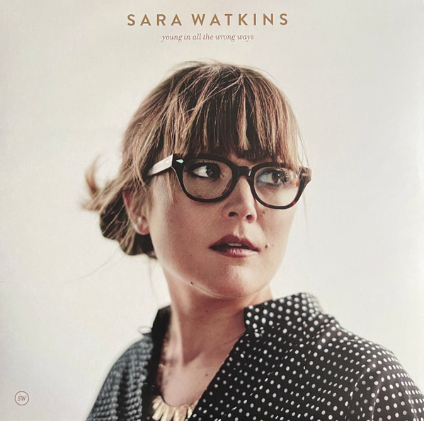 SARA WATKINS — Young In All The Wrong Ways