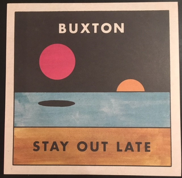 BUXTON — Stay Out Late