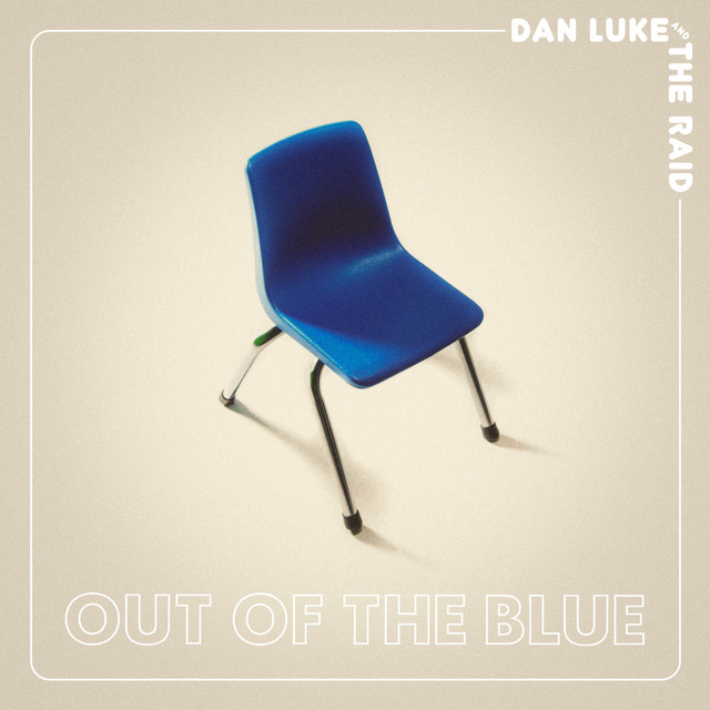 DAN LUKE AND THE RAID — Out Of The Blue