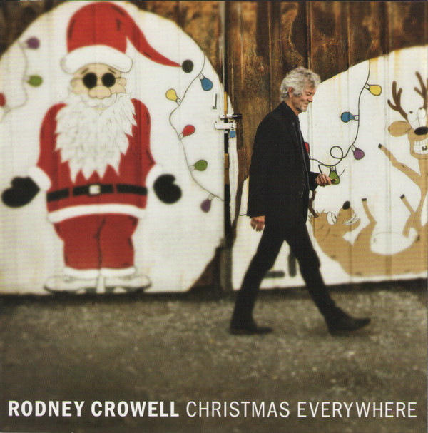 RODNEY CROWELL — Christmas Everywhere