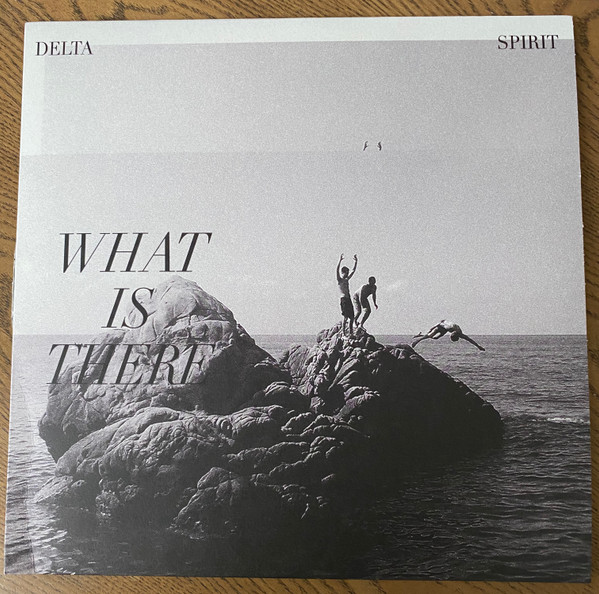 DELTA SPIRIT — What Is There