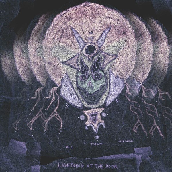 ALL THEM WITCHES — Lightning At The Door