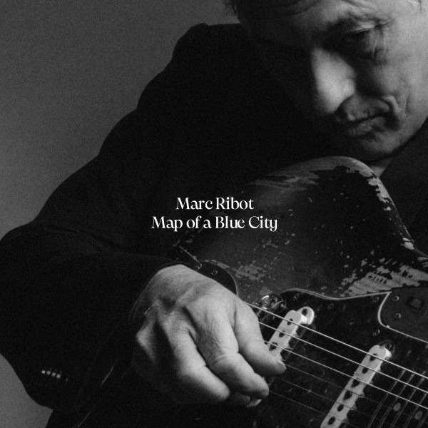 MARC RIBOT — Map Of A Blue City