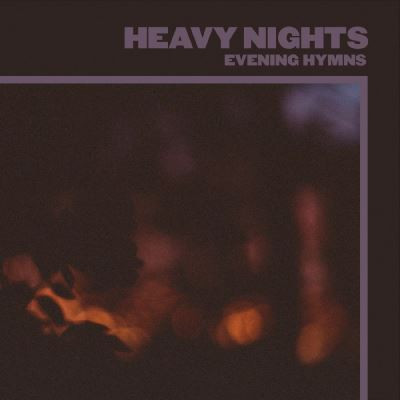 EVENING HYMNS — Heavy Nights