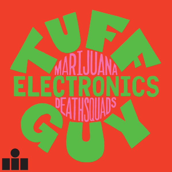 MARIJUANA DEATHSQUADS — Tuff Guy Electronics