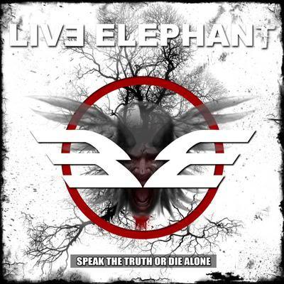 LIVE ELEPHANT — Speak The Truth Or Die Alone