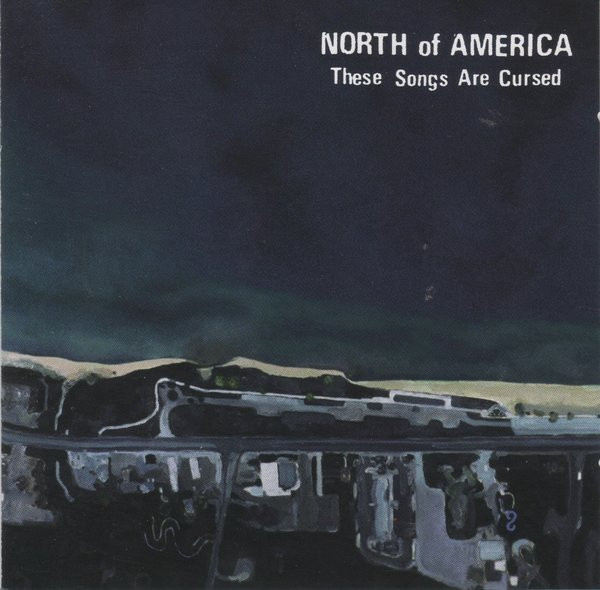 NORTH OF AMERICA — These Songs Are Cursed