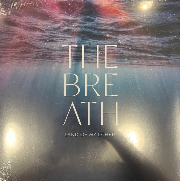 THE BREATH — LAND OF MY OTHER