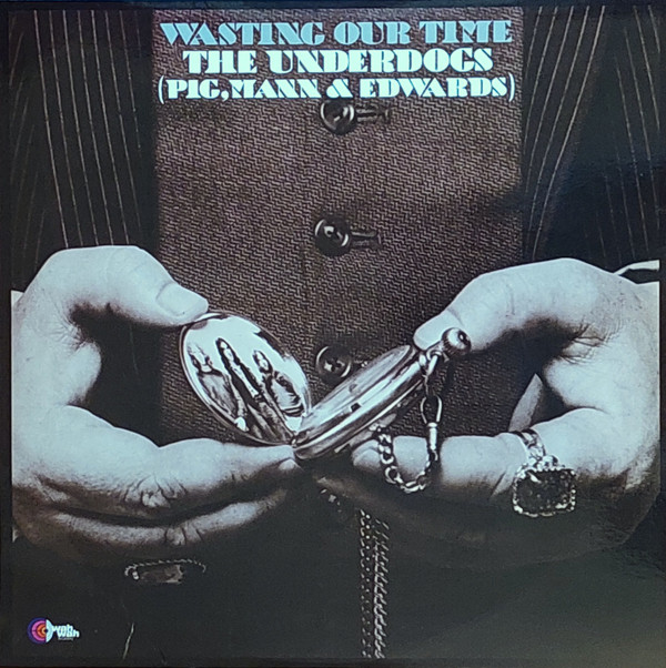 UNDERDOGS (PIG/MANN & EDWARDS) — Wasting Our Time