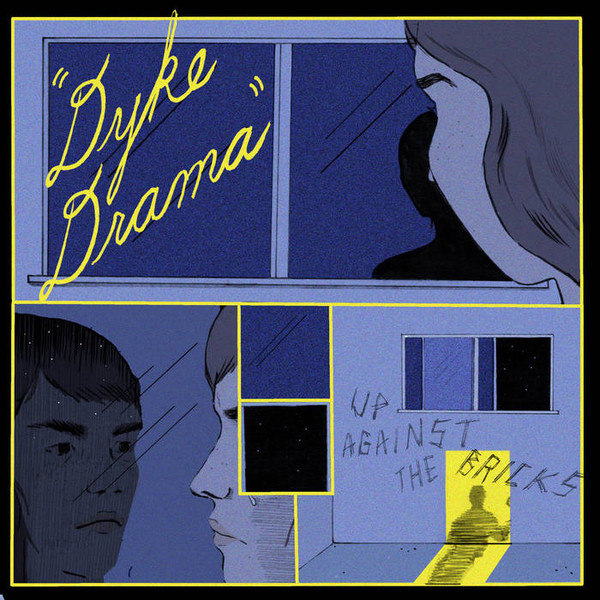 DYKE DRAMA — Up Against The Bricks