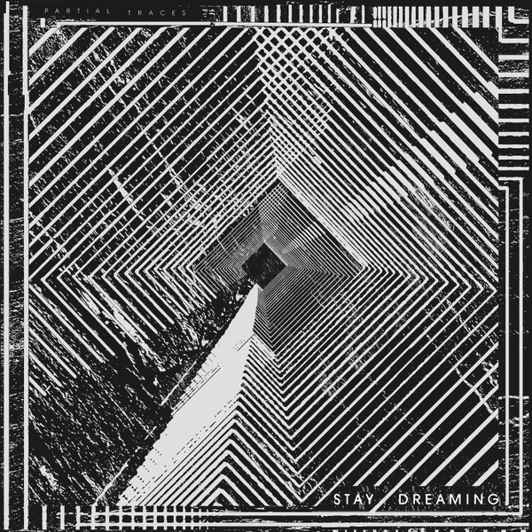 PARTIAL TRACES — Stay Dreaming