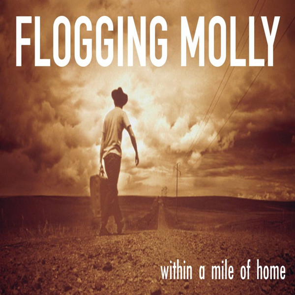 FLOGGING MOLLY — Within A Mile Of Home