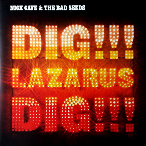 NICK CAVE & THE BAD SEEDS — Dig. Lazarus. Dig!!!