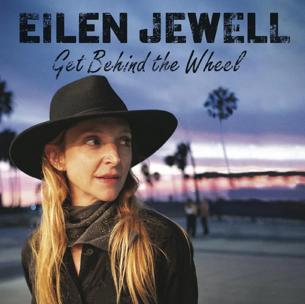 EILEN JEWELL — Get Behind The Wheel