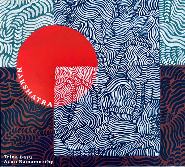 TRINA BASU & ARUN RAMAMURTHY — Nakshatra
