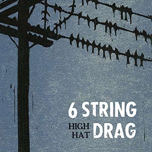 6 STRING DRAG — High Hat (Reissue)