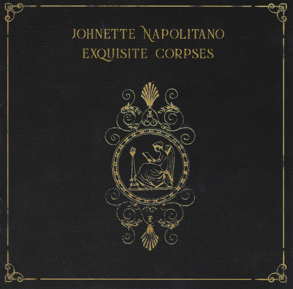 JOHNETTE NAPOLITANO — Exquisite Corpses
