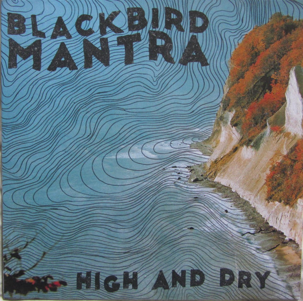 BLACKBIRD MANTRA — High And Dry
