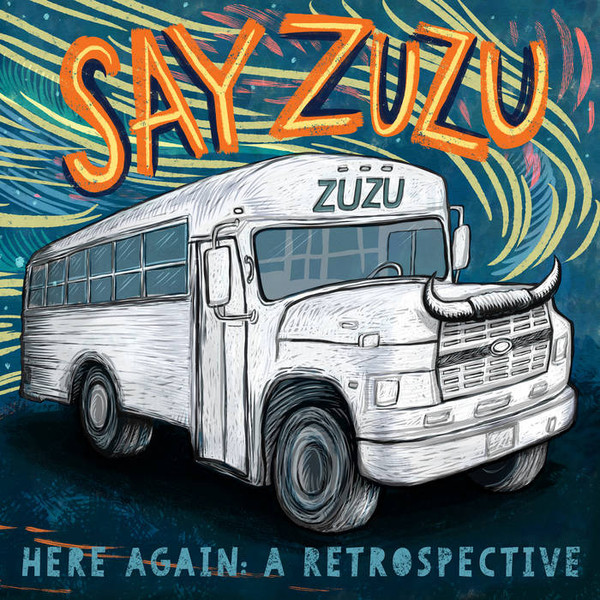 SAY ZUZU — Here Again: A Retrospective (1994-2002)