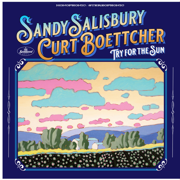SANDY SALISBURY & CURT BOETTCHER — Try For The Sun